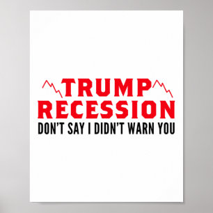 Trump Recession I Warned You  Poster