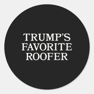 Trump Roofer Supporter Funny For Roofers Classic Round Sticker
