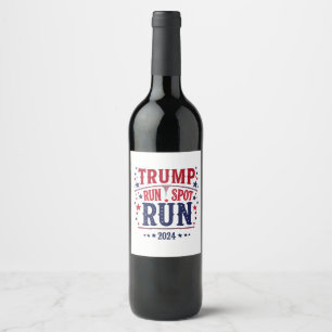 Trump Run Spot Run Funny Election Debate Wine Label
