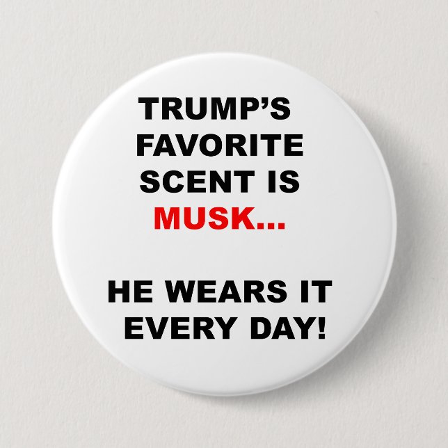 Trump’s Favourite Scent Is Musk 7.5 Cm Round Badge (Front)