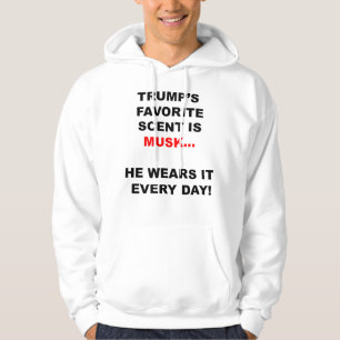 Trump’s Favourite Scent Is Musk Hoodie