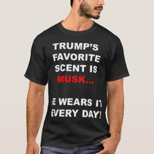 Trump’s Favourite Scent Is Musk T-Shirt