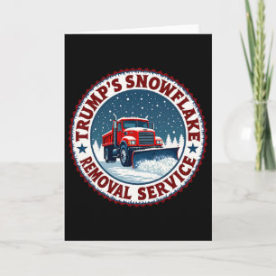 Trump’s Snowflake Removal Service Funny Festive Ho Card