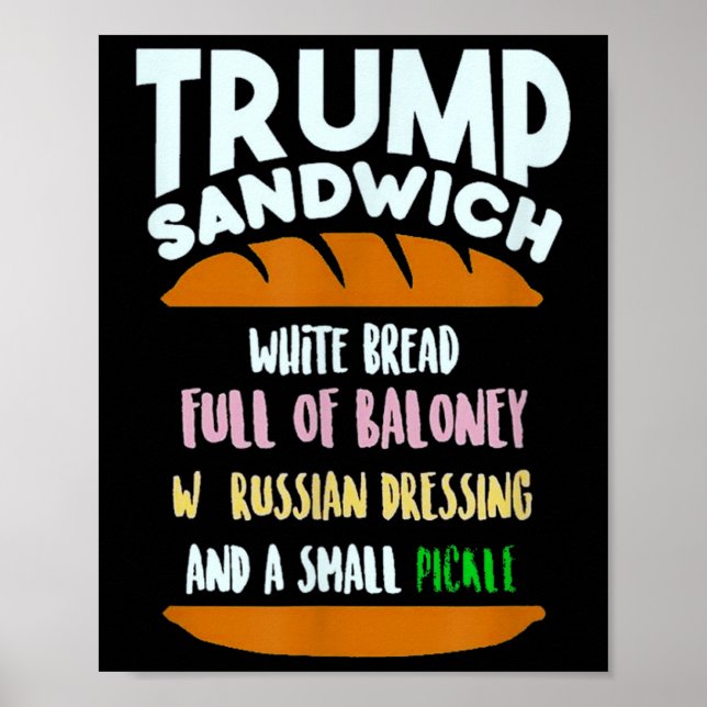 Trump Sandwich Small Pickle Political Sarcasm  Poster (Front)