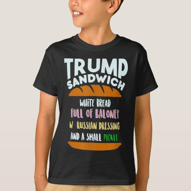 Trump Sandwich Small Pickle Political Sarcasm  T-Shirt (Front)
