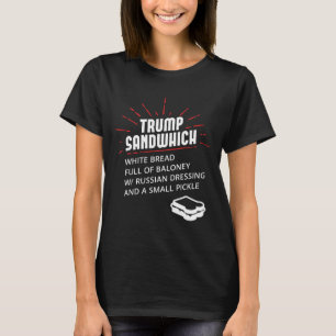 Trump Sandwich White Bread Full Of Loney Russian D T-Shirt