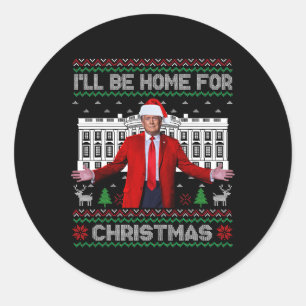 Trump Santa I'll Be Home For Christmas Xmas Ugly S Classic Round Sticker