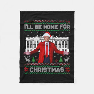Trump Santa I'll Be Home For Christmas Xmas Ugly S Fleece Blanket