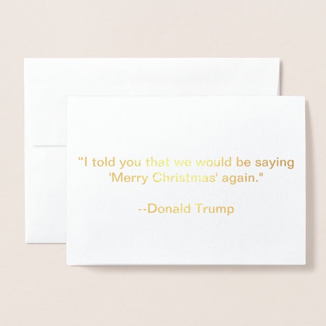 Trump: saying Merry Christmas again. Foil Card (Front With Envelope)