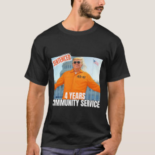 Trump Sentenced 4 Years Community Service Orange S T-Shirt