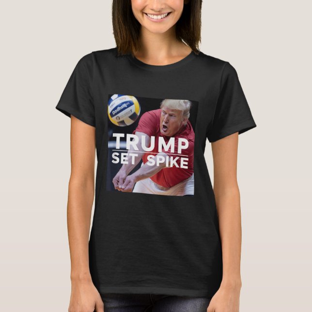 Trump Set Spike Funny Political Volleyball Player  T-Shirt (Front)