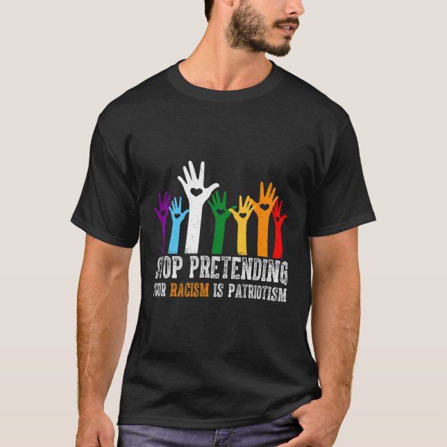 Trump Shirt Stop Pretending Your Racism Is Patriot (Front)