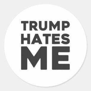 Trump Shirt - Trump Hates Me Classic Round Sticker