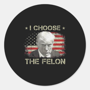 Trump Shirts For Men 2024 I Choose The Felon Convi Classic Round Sticker