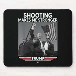 Trump Shooting Makes Me Stronger Shooting Mouse Mat