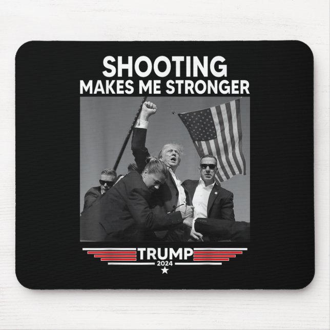 Trump Shooting Makes Me Stronger Shooting  Mouse Mat (Front)