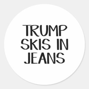 Trump Skis In Jeans _2  Classic Round Sticker