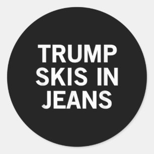 Trump Skis In Jeans _3  Classic Round Sticker
