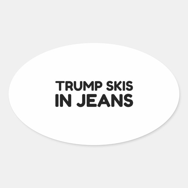 TRUMP SKIS IN JEANS OVAL STICKER (Front)