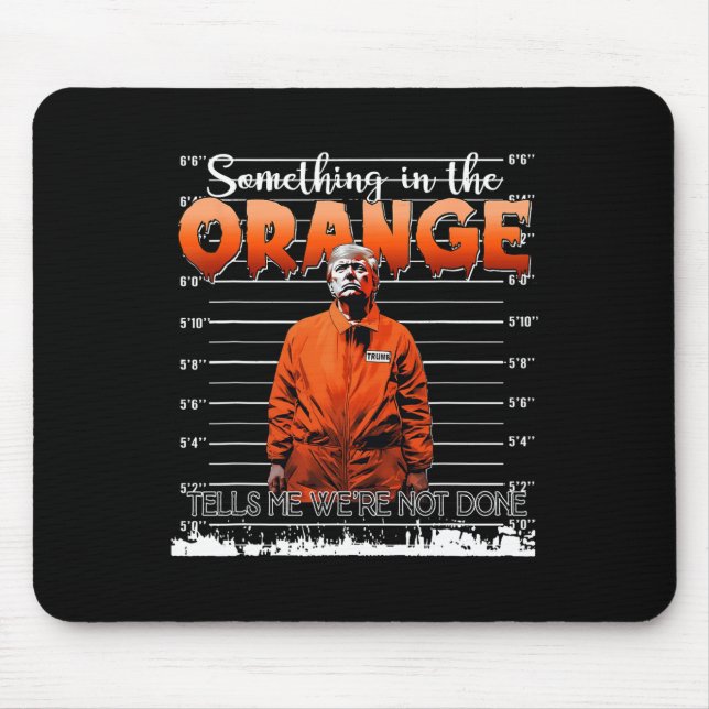 Trump Something In The Orange Tells Me We're Not D Mouse Mat (Front)