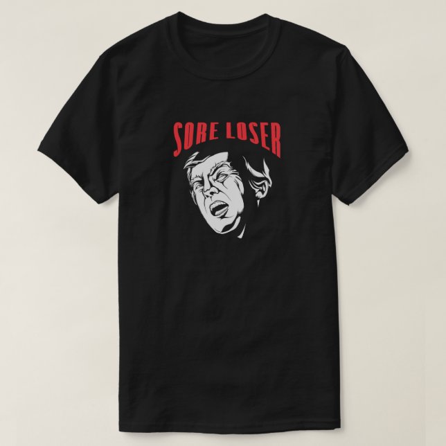 TRUMP SORE LOSER Anti Trump T-Shirt (Design Front)