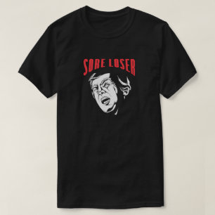 TRUMP SORE LOSER T-Shirt