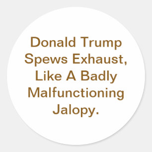 Trump Spews Exhaust Jeff Hankamer Artjunkhaus Yuck Classic Round Sticker