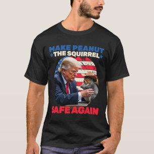 Trump Squirrel Make Peanut Squirrel Safe Again Tru T-Shirt