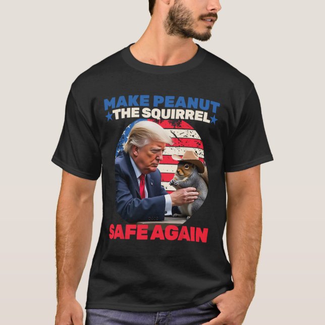 Trump Squirrel Make Peanut Squirrel Safe Again Tru T-Shirt (Front)