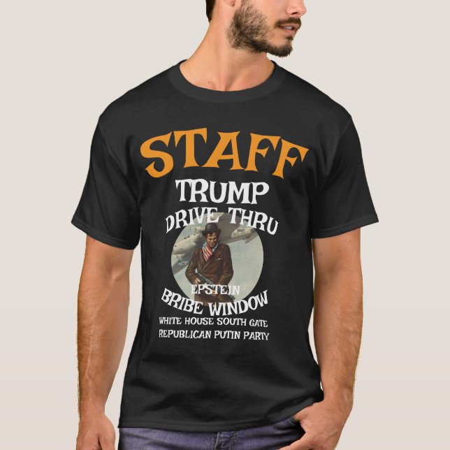 Trump STAFF Drive Thru EPSTEIN Bribe Window T-Shirt (Front)