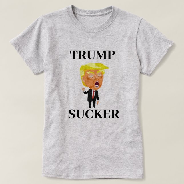 TRUMP SUCKER T-Shirt (Design Front)