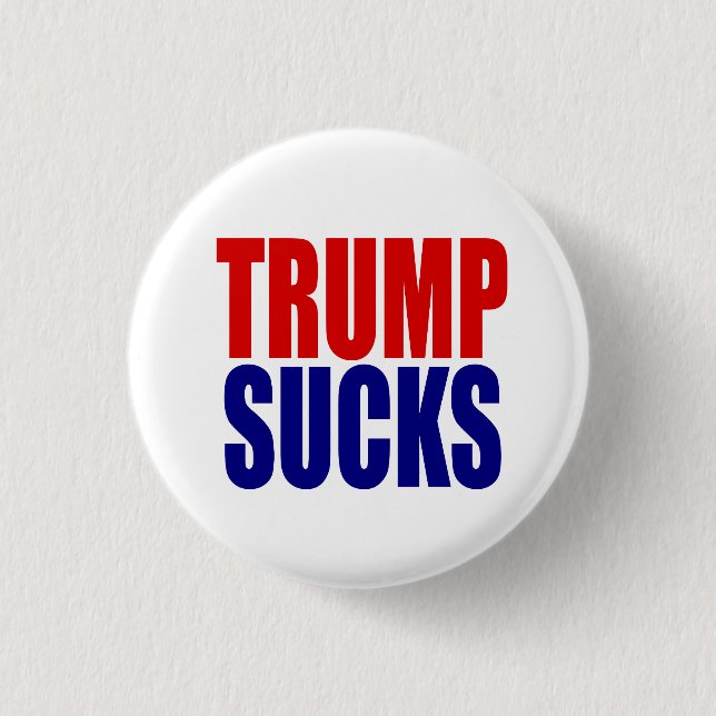 "TRUMP SUCKS" 3 CM ROUND BADGE (Front)
