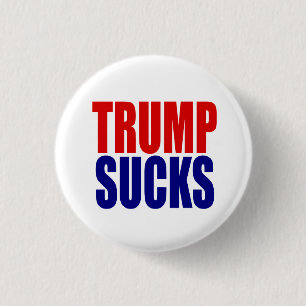 "TRUMP SUCKS" 3 CM ROUND BADGE