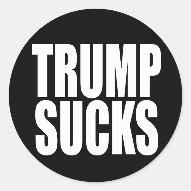 “TRUMP SUCKS” CLASSIC ROUND STICKER (Front)