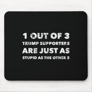 Trump Supporters Are Just Stupid Mouse Mat