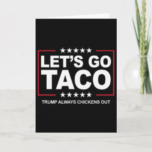 Trump Taco Trade Funny Trump Always Chickens Out Card
