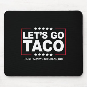 Trump Taco Trade Funny Trump Always Chickens Out Mouse Mat