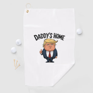 Trump Take America Back Daddy's Home Golf Towel