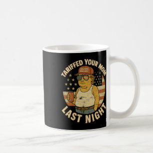 Trump Tariffed Your Mum Last Night Tariff Coffee Mug