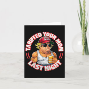 Trump Tariffed Your Mum Last Night Tariff Daddy 3  Card