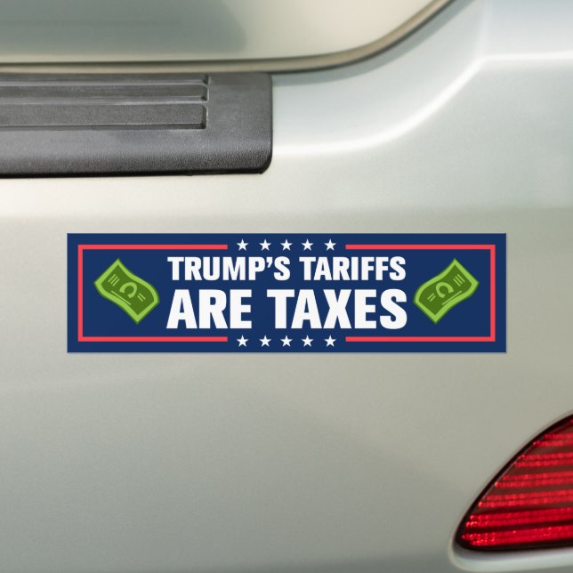 Trump Tariffs Are Taxes Anti-Trump Bumper Sticker (On Car)