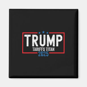 Trump Tariffs Titan 2025 Standing Up To China Patr Magnet