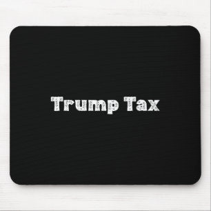 Trump Tax Mouse Mat