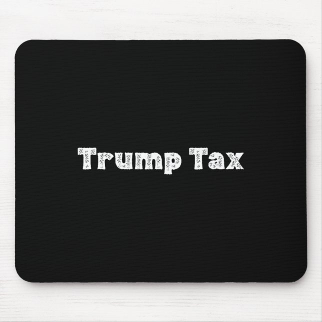 Trump Tax  Mouse Mat (Front)