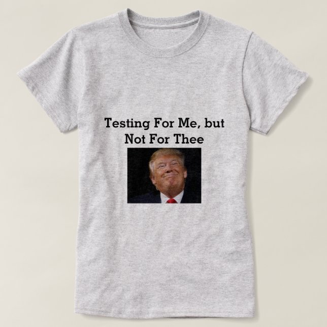 Trump Testing T-Shirt (Design Front)