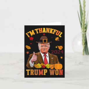 Trump Thanksgiving I'm Thankful Trump Won 1 Card
