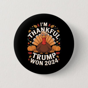 Trump Thanksgiving I'm Thankful Trump Won 2024 6 Cm Round Badge