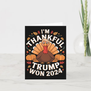 Trump Thanksgiving I'm Thankful Trump Won 2024 Card