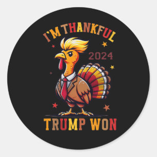 Trump Thanksgiving - I'm Thankful Trump Won 2024 Classic Round Sticker