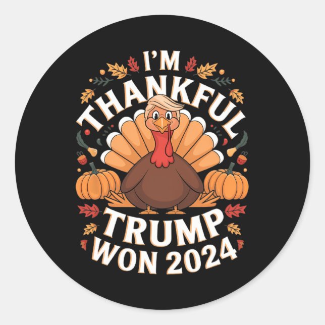 Trump Thanksgiving I'm Thankful Trump Won 2024  Classic Round Sticker (Front)